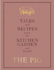 The Pig: Tales and Recipes from the Kitchen Garden and Beyond