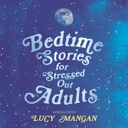 Bedtime Stories for Stressed Out Adults