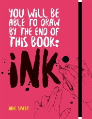 You Will Be Able to Draw by the End of this Book: Ink