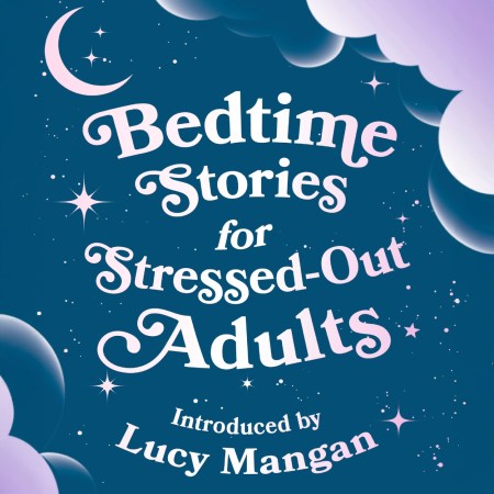 Bedtime Stories for Stressed Out Adults