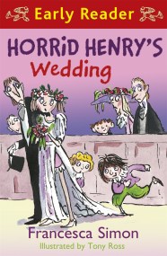 Horrid Henry Early Reader: Horrid Henry’s Wedding