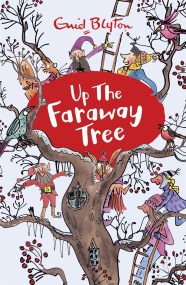 The Magic Faraway Tree: Up the Faraway Tree