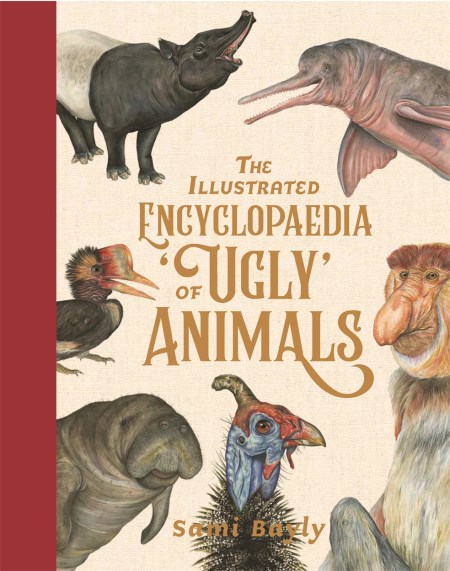 The Illustrated Encyclopaedia of ‘Ugly’ Animals