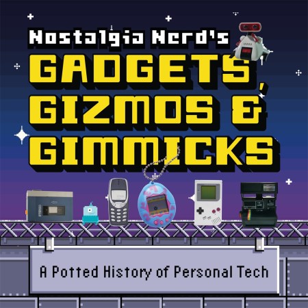 Nostalgia Nerd’s Gadgets, Gizmos & Gimmicks