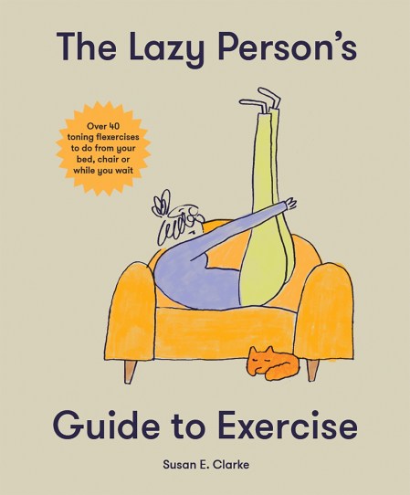 The Lazy Person's Guide to Exercise