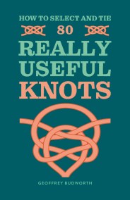 How to Select and Tie 80 Really Useful Knots