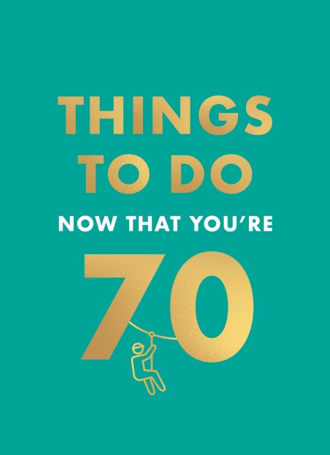 Things to Do Now That You’re 70