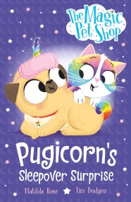 The Magic Pet Shop Stories: Pugicorn’s Sleepover Surprise