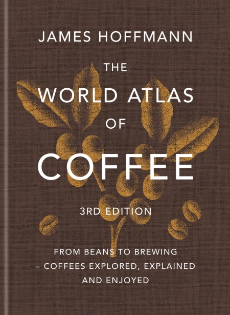 The World Atlas of Coffee 3rd edition