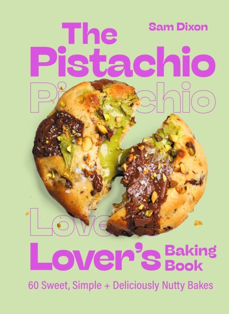 The Pistachio Lover’s Baking Book