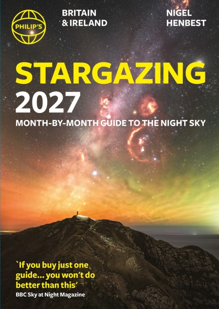 Philip’s 2027 Stargazing Month-by-Month Guide to the Night Sky Britain & Ireland